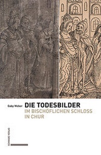Abbildung von: Die Todesbilder im Bischöflichen Schloss in Chur - Schwabe Verlagsgruppe AG Schwabe Verlag