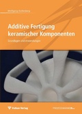 Cover: Additive Fertigung keramischer Komponenten - Vulkan-Verlag