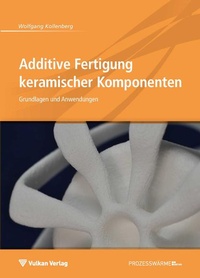Enlarge image Cover: Additive Fertigung keramischer Komponenten - Vulkan-Verlag
