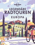 Cover: LONELY PLANET Bildband Legend&auml;re Radtouren in Europa - Lonely Planet Deutschland ein Imprint von MAIRDUMONT