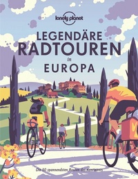 Abbildung von: LONELY PLANET Bildband Legendäre Radtouren in Europa - Lonely Planet Deutschland ein Imprint von MAIRDUMONT