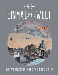 Abbildung von: LONELY PLANET Bildband Einmal um die Welt - Lonely Planet Deutschland ein Imprint von MAIRDUMONT