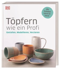 Abbildung von: Töpfern wie ein Profi - Dorling Kindersley Verlag