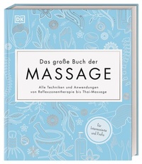 Abbildung von: Das große Buch der Massage - Dorling Kindersley Verlag