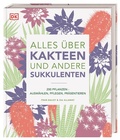 Cover: Alles &uuml;ber Kakteen und andere Sukkulenten - Dorling Kindersley Verlag