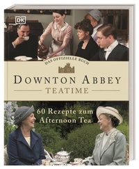 Abbildung von: Das offizielle Buch. Downton Abbey Teatime - Dorling Kindersley Verlag