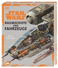 Cover: Star WarsT Raumschiffe und Fahrzeuge Neuausgabe - Dorling Kindersley Verlag