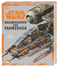 Abbildung von: Star WarsT Raumschiffe und Fahrzeuge Neuausgabe - Dorling Kindersley Verlag