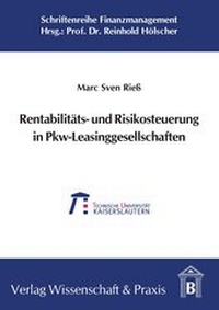 Abbildung von: Rentabilitäts- und Risikosteuerung in Pkw-Leasinggesellschaften. - Verlag Wissenschaft & Praxis