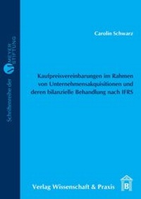 Abbildung von: Kaufpreisvereinbarungen im Rahmen von Unternehmensakquisitionen und deren bilanzielle Behandlung nach IFRS. - Verlag Wissenschaft & Praxis
