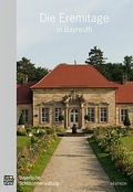 Cover: Die Eremitage in Bayreuth - Bayerische Verw. d. staatl. Schl&ouml;sser, G&auml;rten u. Seen