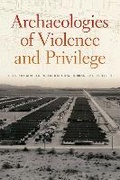 Cover: Archaeologies of Violence and Privilege - University of New Mexico Press