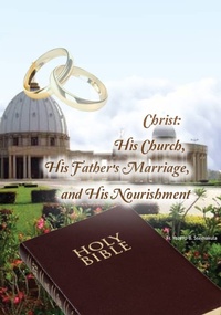 Abbildung von: Christ: His Church, His Father's Marriage, and His Nourishment. - BOOKBABY