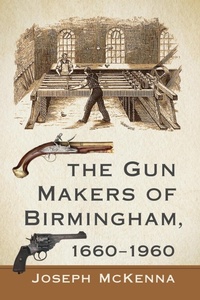 Abbildung von: The Gun Makers of Birmingham, 1660-1960 - McFarland & Co Inc