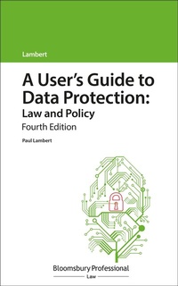 Abbildung von: A User's Guide to Data Protection: Law and Policy - Bloomsbury Professional