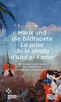 Cover: Marix und die Bildtapete &raquo;La prise de la smala d'Abd el-Kader&laquo; - Diaphanes