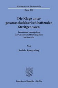 Abbildung von: Die Klage unter gesamtschuldnerisch haftenden Streitgenossen. - Duncker & Humblot