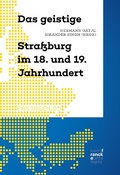 Cover: Das geistige Stra&szlig;burg im 18. und 19. Jahrhundert - Narr Francke Attempto Verlag
