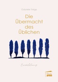 Cover: Die &Uuml;bermacht des &Uuml;blichen - Marta Press UG (haftungsbeschr&auml;nkt)
