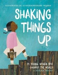 Cover: Shaking Things Up: 14 Young Women Who Changed the World - HarperCollins