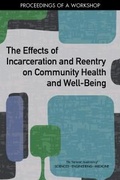 Cover: Effects of Incarceration and Reentry on Community Health and Well-Being - National Academies Press
