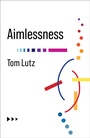 Cover: Aimlessness - Columbia University Press