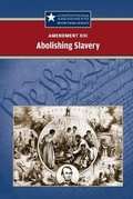 Cover: Amendment XIII: Abolishing Slavery - Greenhaven Publishing