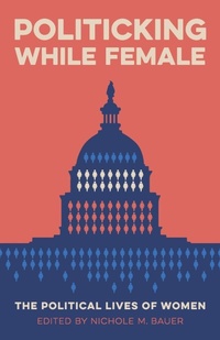 Enlarge image Cover: Politicking While Female - Louisiana State University Press