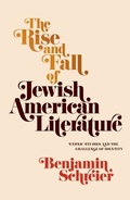 Cover: The Rise and Fall of Jewish American Literature - University of Pennsylvania Press
