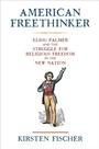 Cover: American Freethinker - University of Pennsylvania Press