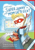Cover: What Does Super Jonny Do When Mom Gets Sick? (HEART DISEASE version). - Sick mom