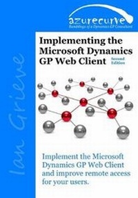 Enlarge image Cover: Implementing the Microsoft Dynamics GP Web Client (Second Edition) - Azurecurve Publishing