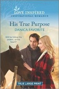 Cover: His True Purpose - Love Inspired True Large Print