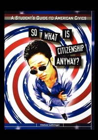 Abbildung von: So What is Citizenship Anyway? - Rosen Publishing Group