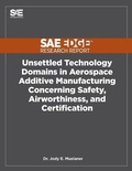 Cover: Unsettled Technology Domains in Aerospace Additive Manufacturing Concerning Safety, Airworthiness, and Certification - Sae Edge Research Report