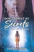 Cover: Don't Repeat My Secrets - Bookbaby