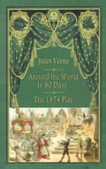 Cover: Around the World in 80 Days - The 1874 Play (hardback) - BearManor Adult