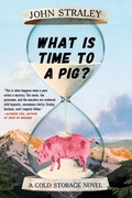Cover: What Is Time to a Pig? - Soho Press