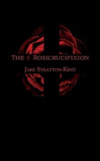 Enlarge image Cover: The Rosicrucifixion - Hadean Press Limited