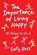 Cover: The Importance of Living Happy - Sally Huss Inc.