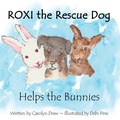Cover: ROXI the Rescue Dog - Helps the Bunnies - Carolyn Drew