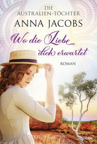 Abbildung von: Die Australien-Töchter - Wo die Liebe dich erwartet - Lübbe