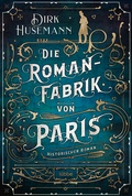 Cover: Die Romanfabrik von Paris - L&uuml;bbe