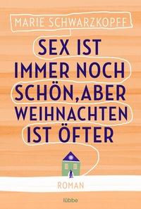 Abbildung von: Sex ist immer noch schön, aber Weihnachten ist öfter - Lübbe
