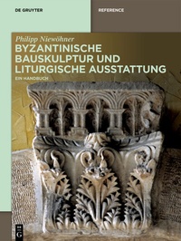 Abbildung von: Byzantinische Bauskulptur und liturgische Ausstattung - De Gruyter