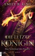Cover: Die letzte K&ouml;nigin - Das Schicksal des Feuers - LYX