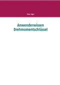 Cover: Anwenderwissen Drehmomentschl&uuml;ssel - Books on Demand
