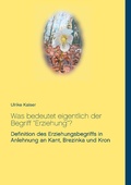 Cover: Was bedeutet eigentlich der Begriff "Erziehung"? - Books on Demand