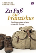 Abbildung von: Zu Fuß zu Franziskus - Wartburg Verlag - c/o Evangelisches Medienhaus