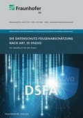 Cover: Die Datenschutz-Folgenabsch&auml;tzung nach Art. 35 DSGVO. - Fraunhofer Verlag